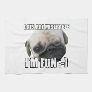 CATS ARE MISERABLE I'M FUN :-) MEME TEA TOWEL