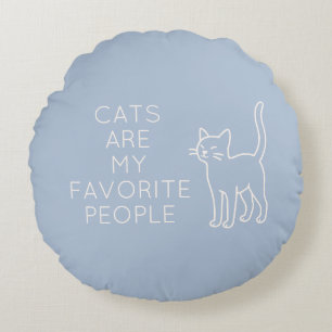Cats are my favorite people round cushion