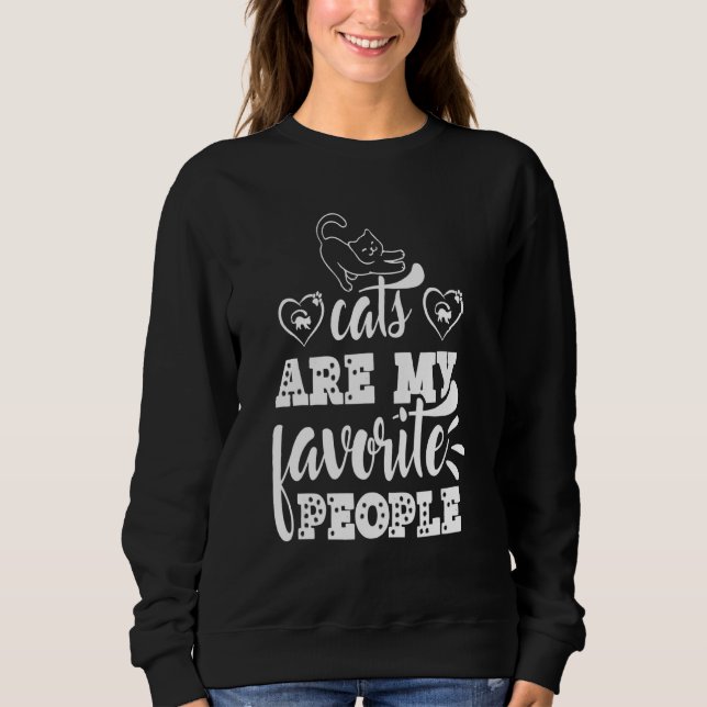 Cats Are My Favourite People Cat Love Cat Owner Fa Sweatshirt (Front)