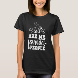 Cats Are My Favourite People Cat Love Cat Owner Fa T-Shirt