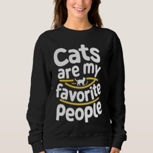 Cats Are My Favourite People Funny Cat Lover Kitte Sweatshirt