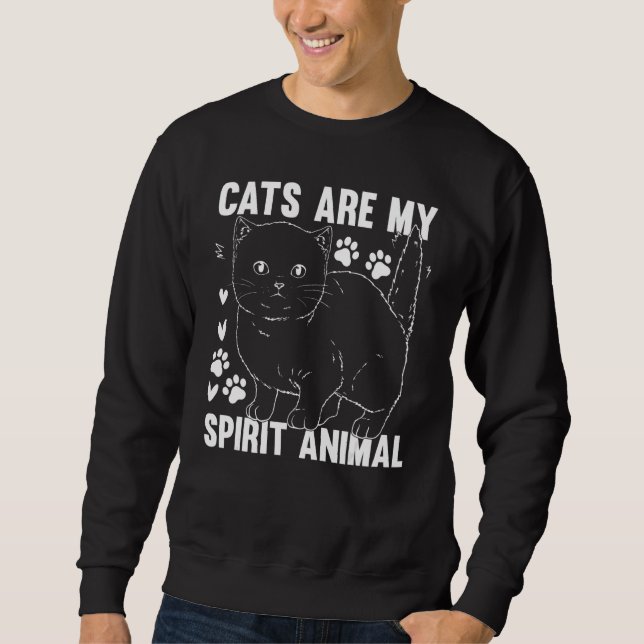 Cats Are My Spirit Animal I Cat Owner Cute Cat   Sweatshirt (Front)