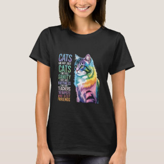 Cats Are Not Just Cats They Are Sanity They Are Ha T-Shirt