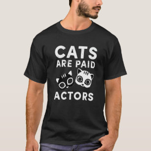 Cats Are Paid Actors Actress Loves Acting Stage D T-Shirt