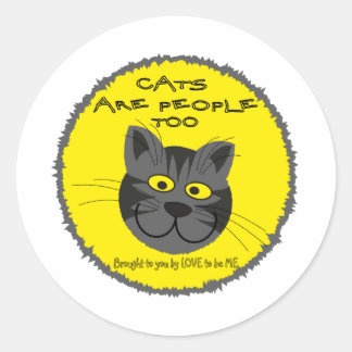 CATS ARE PEOPEL TO -- LOVE TO BE ME CLASSIC ROUND STICKER