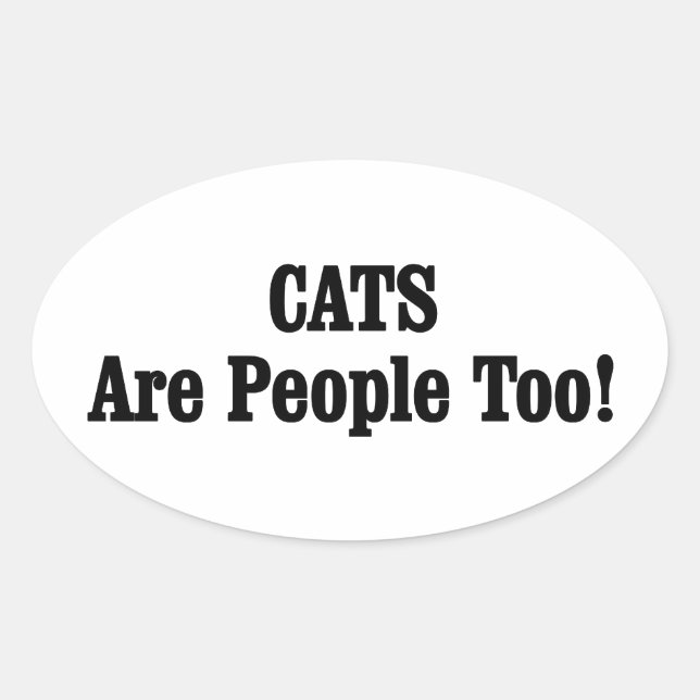 CATS Are People Too! Oval Sticker (Front)