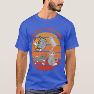Cats are playful animals family T-Shirt