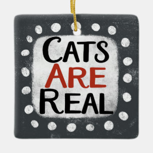 Cats Are Real Ornament