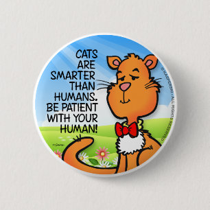 Cats Are Smarter 6 Cm Round Badge