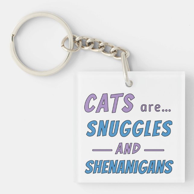 Cats are Snuggles and Shenanigans Key Ring (Front)