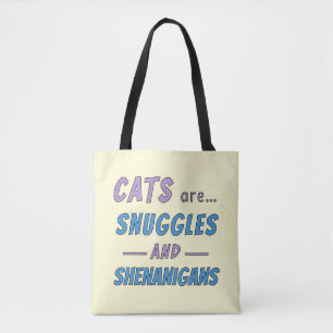 Cats are Snuggles and Shenanigans Tote Bag
