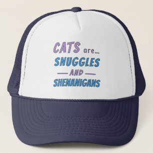 Cats are Snuggles and Shenanigans Trucker Hat