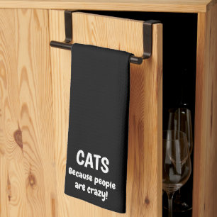 Cats Because People Are Crazy  Tea Towel