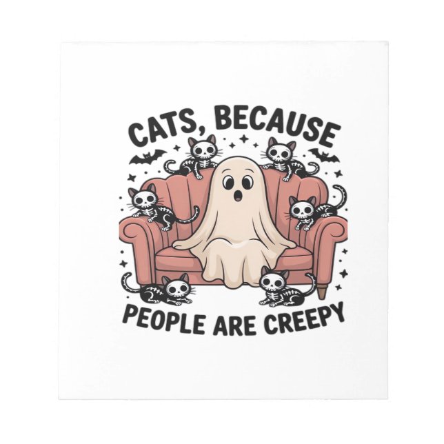 Cats Because People Are Creepy Funny Ghost Hallowe Notepad (Front)
