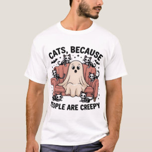 Cats Because People Are Creepy Funny Ghost Hallowe T-Shirt