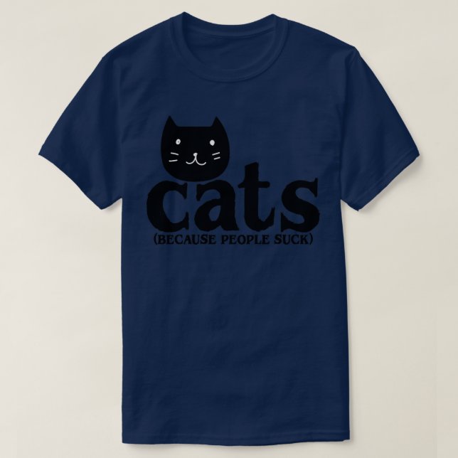 Cats Because People Suck1 T-Shirt (Design Front)