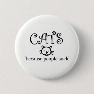 Cats because people suck 6 cm round badge