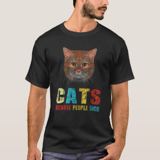 Cats Because People Suck  Cat T-Shirt