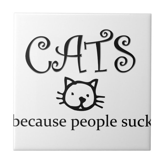 Cats because people suck ceramic tile (Front)