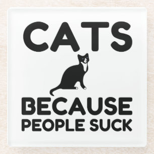 Cats Because People Suck Glass Coaster