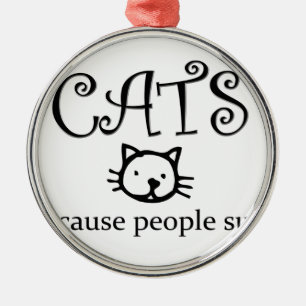 Cats because people suck metal ornament