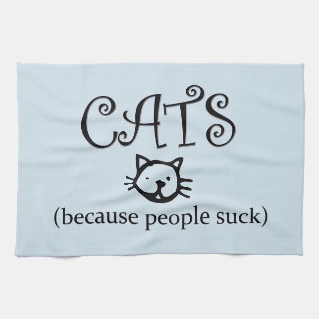 Cats because people suck tea towel (Horizontal)