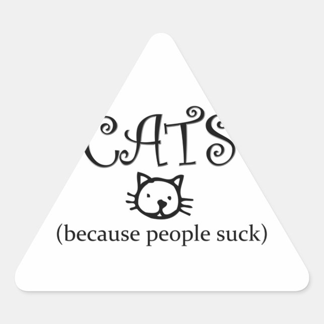 Cats, because people suck triangle sticker (Front)