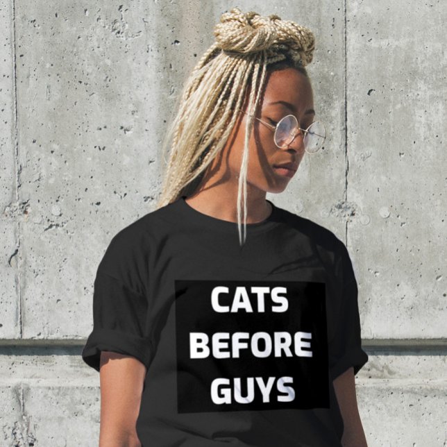 CATS BEFORE GUYS WOMEN'S CAT T-SHIRTS (Creator Uploaded)