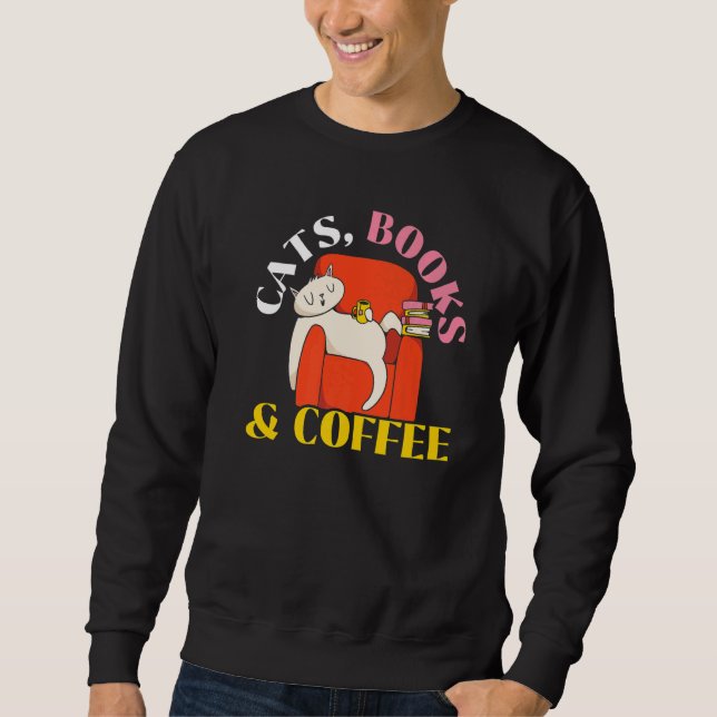 Cats Books And Coffee Drinker Caffeine Bookaholic  Sweatshirt (Front)