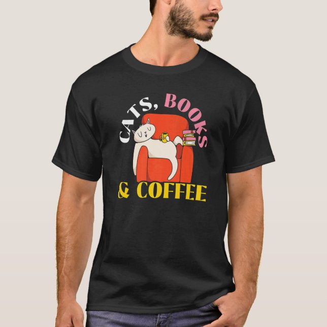 Cats Books And Coffee Drinker Caffeine Bookaholic  T-Shirt (Front)