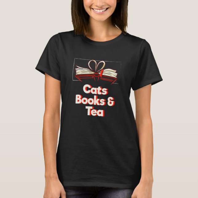 Cats Books and Tea Bookworm Reading Book Literatur T-Shirt (Front)