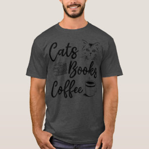 Cats Books Coffee I Bookworm Book Lover Cat Lover T-Shirt