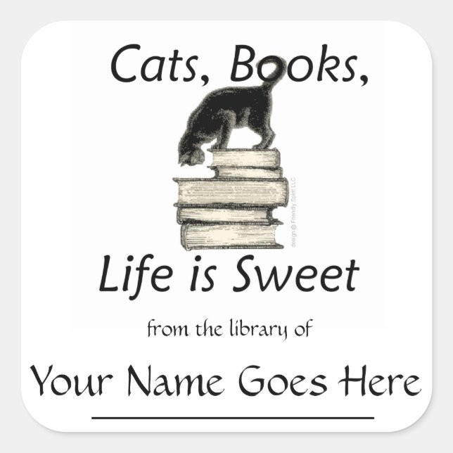 Cats, Books, Life is sweet Bookplates Square Sticker (Front)