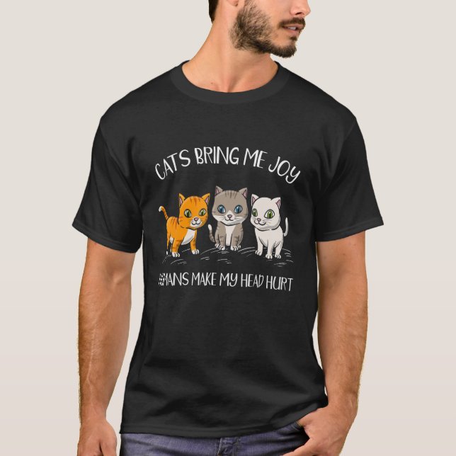 Cats Bring Me Joy Humans Make My Head Hurt Kitten T-Shirt (Front)