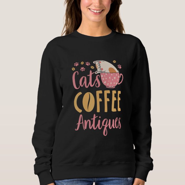 Cats Coffee Antiques Cat  Antiquing Sweatshirt (Front)