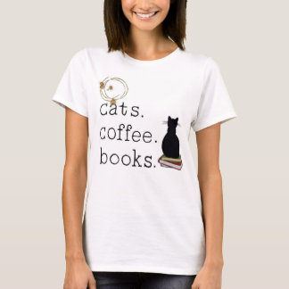 Cats. Coffee. Books.  Perfection. T-Shirt