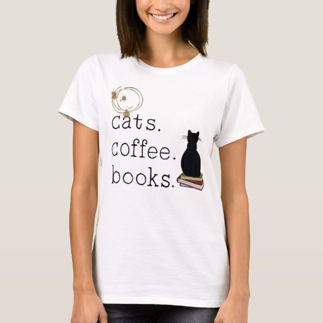 Cats. Coffee. Books.  Perfection. T-Shirt (Front)