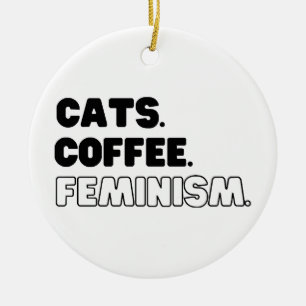 Cats Coffee Feminism Ceramic Ornament