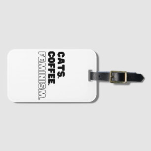 Cats Coffee Feminism Luggage Tag