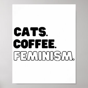 Cats Coffee Feminism Poster