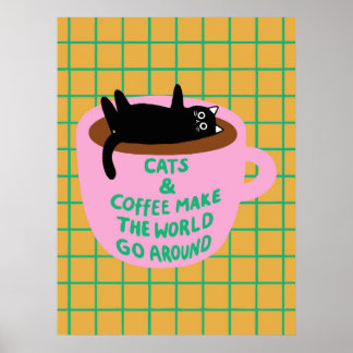 Cats & coffee make the world go around Decorative Poster