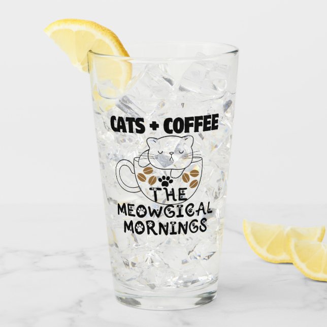 Cats + Coffee = Meowgical mornings.w Glass (Front Ice)
