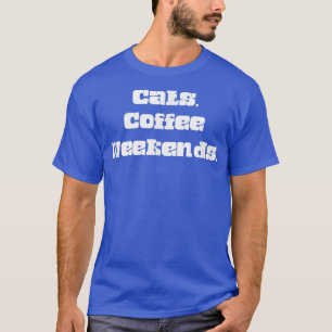 Cats Coffee Weekend Humour Graphic T-Shirt