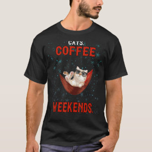 Cats Coffee Weekend Sarcastic T-Shirt