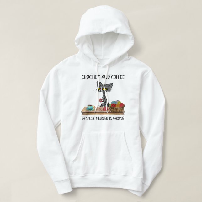 Cats Crochet And Coffee Because Murder Is Wrong Cu Hoodie (Design Front)