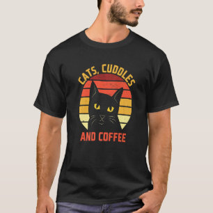 Cats Cuddles and Coffee Cat Coffee Kitten T-Shirt