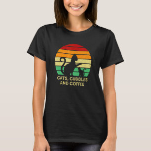 Cats Cuddles And Coffee Cat Coffee Kitten T-Shirt