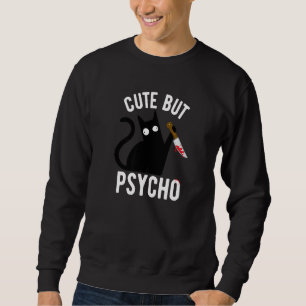 Cats - Cute But Psycho - Kittens Cats Mum Cats Dad Sweatshirt