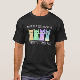 Cats Dissent When Injustice Becomes Law RGB Quote  T-Shirt