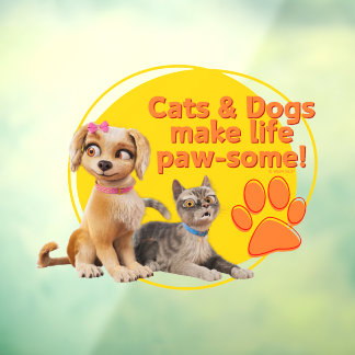 Cats & Dogs Make Life Paw-some!